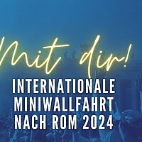 Miniwallfahrt Rom 2024